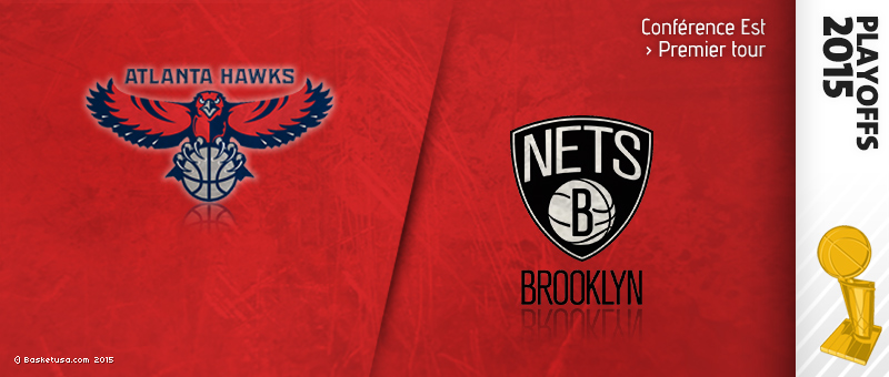 Preview Playoffs 2015 : Atlanta Hawks (1) - Brooklyn Nets (8)