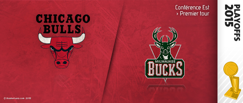Preview Playoffs 2015 : Chicago Bulls (3) - Milwaukee Bucks (6)