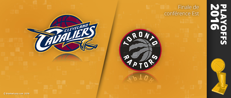 Preview Playoffs 2016 : Cleveland (1) – Toronto (2)